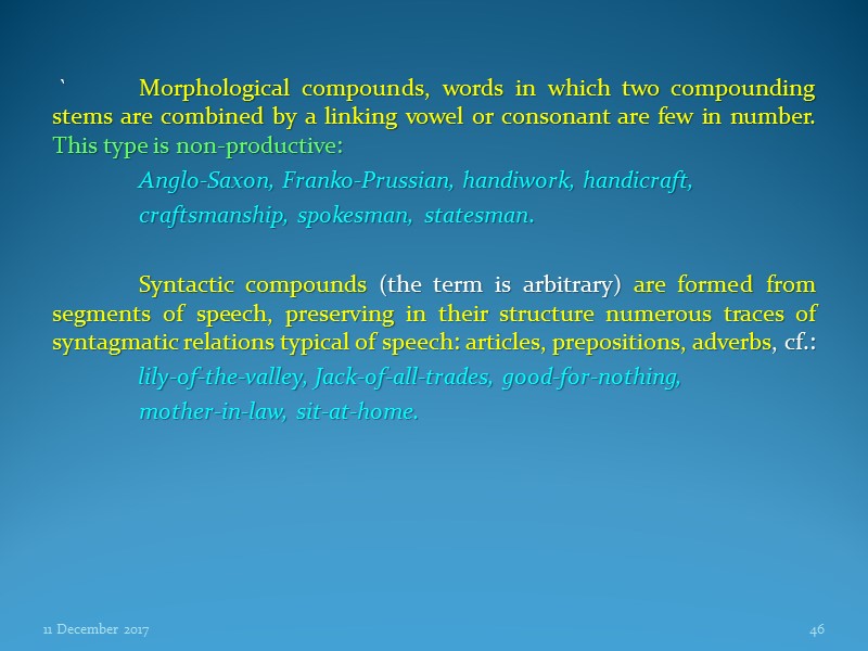 ` Morphological compounds, words in which two compounding stems are combined by a linking